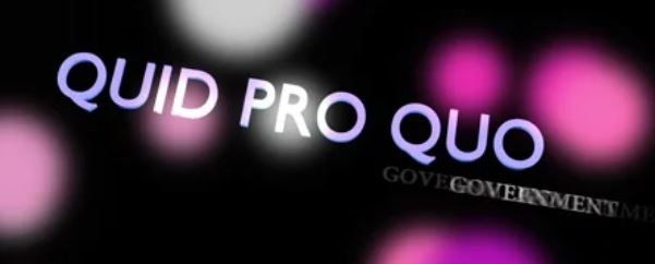 QUID PRO QUO? And other Corruptive Practices